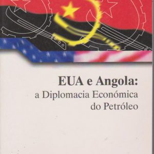 EUA E ANGOLA : A Diplomacia Econoḿica do Petróleo * Ana Paula Fernandes   2004