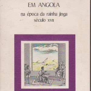 ECONOMIA E SOCIEDADE EM ANGOLA NA ÉPOCA DA RAINHA JINGA (Século XVII) * Adriano Parreira   1990