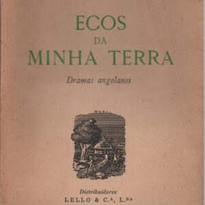 ECOS DA MINHA TERRA : Dramas Angolanos * Óscar Ribas – 1ª Edição