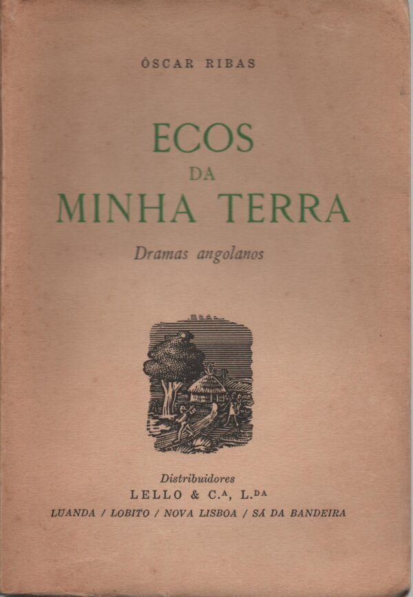 ECOS DA MINHA TERRA : Dramas Angolanos * Óscar Ribas - 1ª Edição