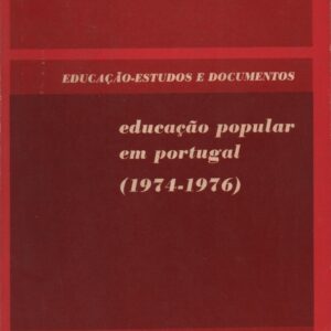 EDUCAÇÃO POPULAR EM PORTUGAL (1974-1976) * Alberto Melo e Ana Benavente