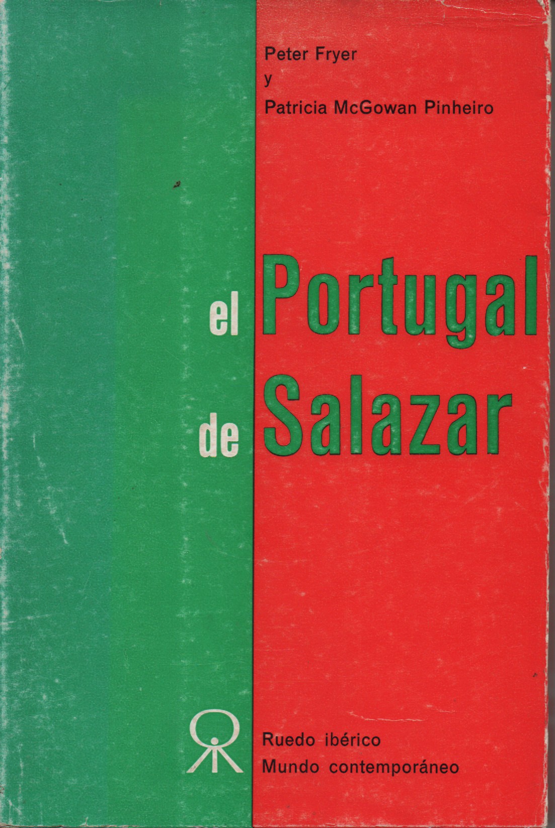 EL PORTUGAL DE SALAZAR * Peter Fryer y Patricia McGowan Pinheiro 1962