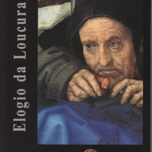 ELOGIO DA LOUCURA * Erasmo de Roterdão