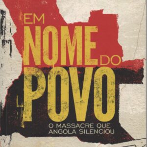 EM NOME DO POVO : O Massacre que Angola Silenciou * Lara Pawson