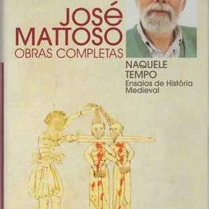 NAQUELE TEMPO * Ensaios de História Medieval  * José Mattoso  * 2000