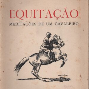EQUITAÇÃO : Meditações de Um Cavaleiro * José Manuel da Cunha Menezes   1949