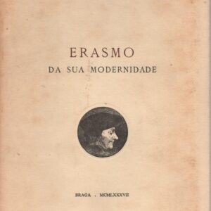 ERASMO : DA SUA MODERNIDADE – Manuel Cadafaz de Matos