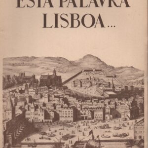 ESTA PALAVRA LISBOA …   * Fernando Emygdio da Silva