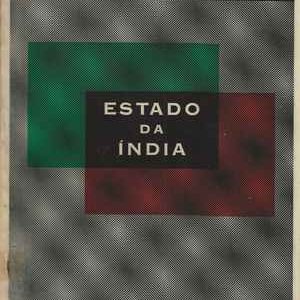 ESTADO DA ÍNDIA – Relatório do Governador Geral (28 de Maio de 1946 a 12 de Agosto de 1947) * Dr. José Bossa   * 1965