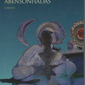 ESTÓRIAS ABENSONHADAS : Contos * Mia Couto
