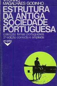 ESTRUTURA DA ANTIGA SOCIEDADE PORTUGUESA      *    Vitorino Magalhães Godinho