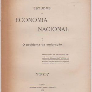 ESTUDOS DE ECONOMIA NACIONAL – I O Problema da Emigração * Affonso Costa   1911