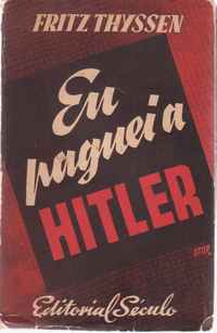 EU PAGUEI A HITLER * Fritz Thyssen * 1945