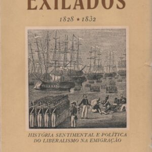 EXILADOS (1828-1832) : História Sentimental e Política do Liberalismo na Emigração *  Vitorino Nemésio  1ª Edição