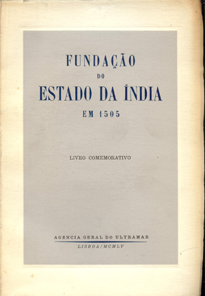 Fundação do Estado da Índia em 1505 livro comemorativo pref. Alexandre Lobato