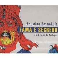 FAMA E SEGREDO NA HISTÓRIA DE PORTUGAL * Agustina Bessa-Luís * 2006 * 1ª edição