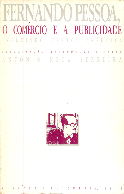 FERNANDO PESSOA, O COMÉRCIO E A PUBLICIDADE - António Mega Ferreira - 1986