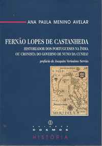 FERNÃO LOPES DE CASTANHEDA : Historiador dos Portugueses na Índia Ou Cronista do Governo de Nuno da Cunha ?     *   Ana Paula Menino Avelar