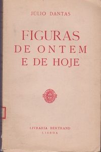 Figuras de ontem e de hoje / Júlio Dantas