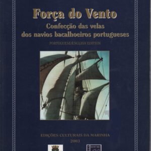 FORÇA DO VENTO : Confecção das Velas dos Navios Bacalhoeiros Portugueses * António Marques da Silva