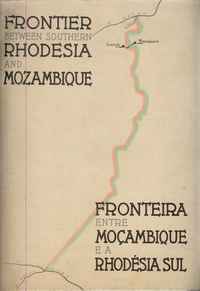 FRONTEIRA ENTRE MOÇAMBIQUE E A RHODÉSIA SUL Actas e Mapas 1932