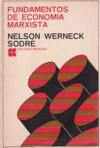 FUNDAMENTOS DE ECONOMIA MARXISTA   *    Nelson Werneck Sodré            1968