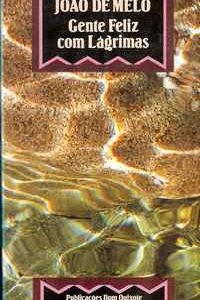 GENTE FELIZ COM LÁGRIMAS  João de Melo     1ª Edição     1988