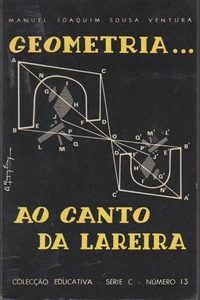 GEOMETRIA… AO CANTO DA LAREIRA – 2 Vols. * Manuel Joaquim Sousa Ventura   1967