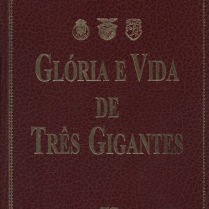 GLÓRIA E VIDA DE TRÊS GIGANTES * António Simões