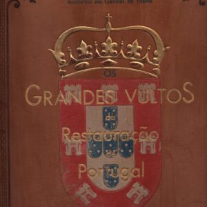 GRANDES VULTOS DA RESTAURAÇÃO DE PORTUGAL * Rocha Martins