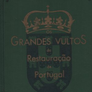 GRANDES VULTOS DA RESTAURAÇÃO DE PORTUGAL * Rocha Martins   1940