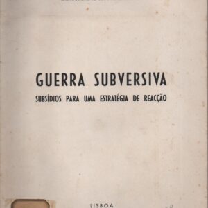 GUERRA SUBVERSIVA : Subsídios para uma Estratégia de Reacção * Hermes de Araújo Oliveira   1965
