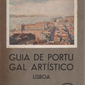GUIA DE PORTUGAL ARTÍSTICO – LISBOA – Volume 1º   1933 * Robélia de Sousa Lobo Ramalho