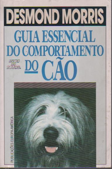 GUIA ESSENCIAL DO COMPORTAMENTO DO CÃO * Desmond Morris 1988