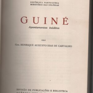 GUINÉ : Apontamentos Inéditos * Gen. Henrique Augusto Dias de Carvalho 1944