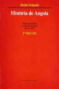 HISTÓRIA DE ANGOLA  (os 4 vls)  De Ralph Delgado  *  [D.L. 1973-D.L. 1978]