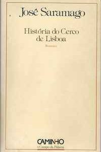 HISTÓRIA DO CERCO DE LISBOA  *    José Saramago   *   1989     * 1ª Edição