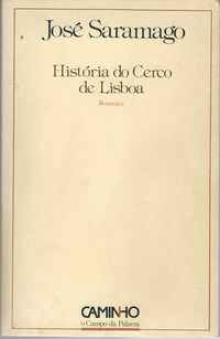 HISTÓRIA DO CERCO DE LISBOA  *    José Saramago   *   1989     * 1ª Edição