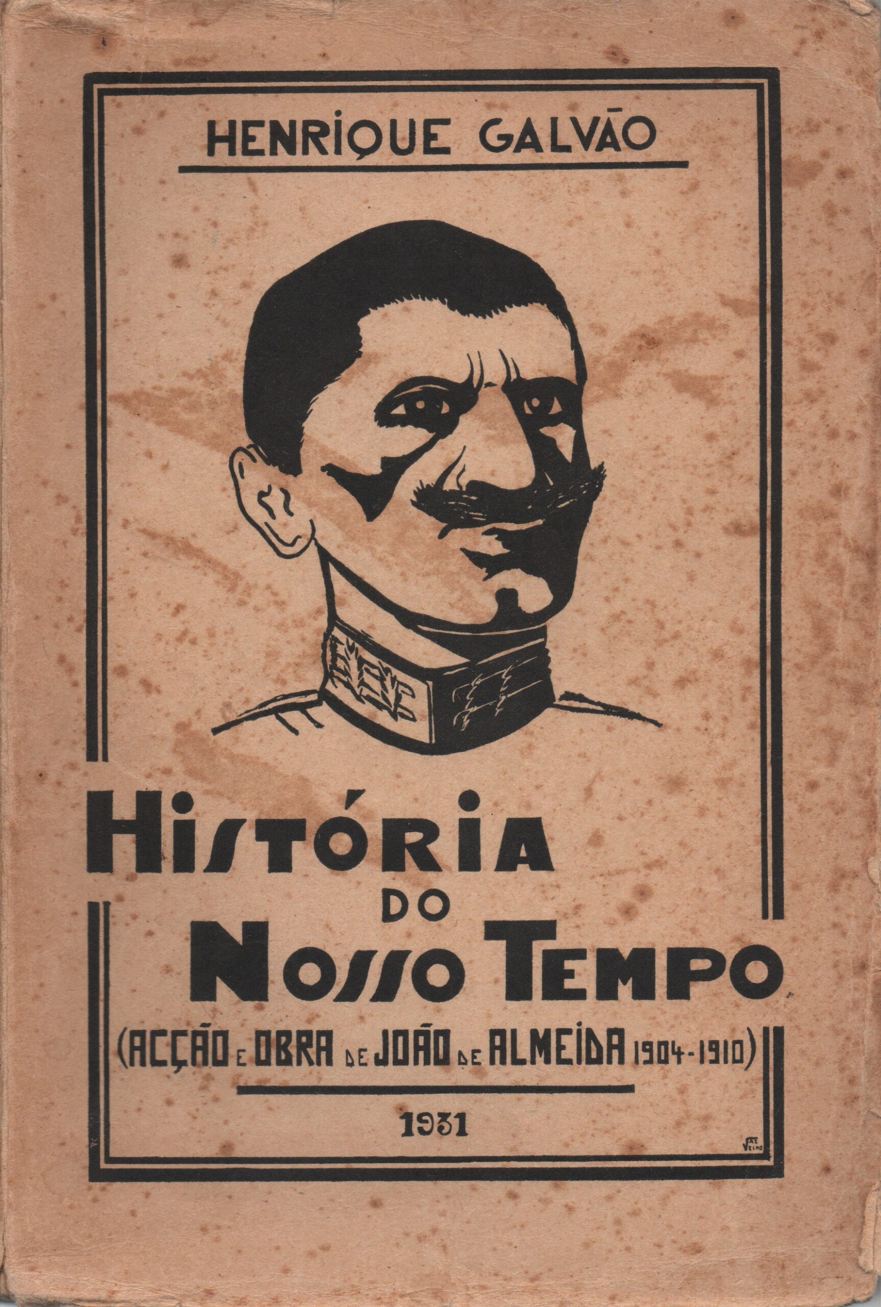 HISTÓRIA DO NOSSO TEMPO (ACÇÃO E OBRA DE JOÃO DE ALMEIDA 1904-1910) * Henrique Galvão