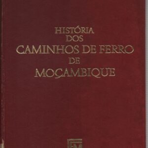HISTÓRIA DOS CAMINHOS DE FERRO DE MOÇAMBIQUE – 3 Vols. * Alfredo Pereira de Lima   1971