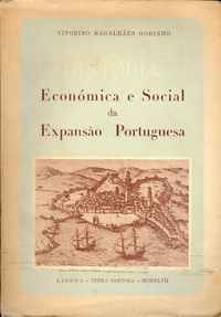 HISTÓRIA ECONÓMICA E SOCIAL DA EXPANSÃO PORTUGUESA          Vitorino Magalhães Godinho     1947