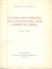 HISTÓRIA DA FUNDAÇÃO DO COLÉGIO REAL DOS NOBRES DE LISBOA (1761-1772)          Rómulo de Carvalho