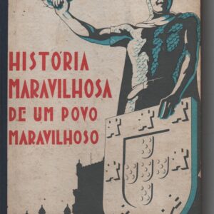 HISTÓRIA MARAVILHOSA DE UM POVO MARAVILHOSO * José Castelo   1958
