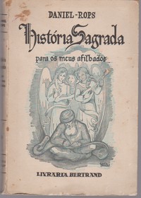 HISTÓRIA SAGRADA PARA OS MEUS AFILHADOS * Daniel-Rops