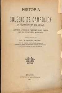 História do Colégio de Campolide da Companhia de Jesus Trad. e Pref. M. Borges Graínha