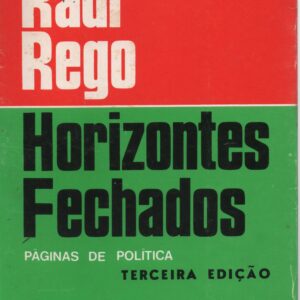 HORIZONTES FECHADOS : Páginas de Política * Raul Rego   1974