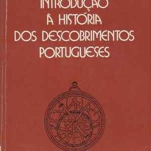INTRODUÇÃO À HISTÓRIA DOS DESCOBRIMENTOS PORTUGUESES