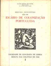 BREVES CONCEITOS PARA UM IDEÁRIO DE COLONIZAÇÃO PORTUGUESA  Álvaro Affonso dos Santos  1945
