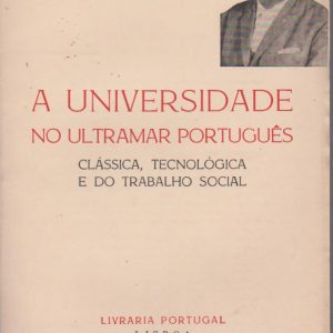 A UNIVERSIDADE NO ULTRAMAR PORTUGUÊS: CLÁSSICA, TECNOLÓGICA E DO TRABALHO SOCIAL  Fernando Sylvan  1963