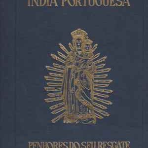 INDIA PORTUGUESA: PENHORES DO SEU RESGATE  * Alberto Feliciano Marques Pereira  * 1962